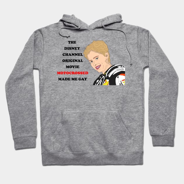 Motocrossed Made Me Gay Hoodie by PlanetWeirdPod